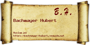 Bachmayer Hubert névjegykártya